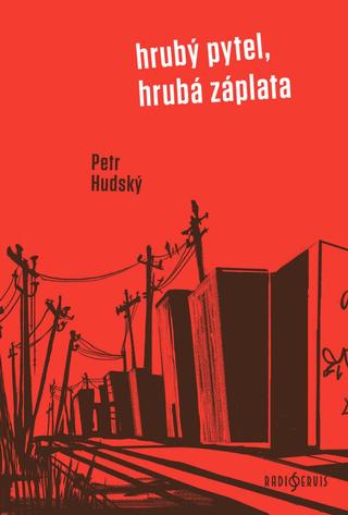 Kniha: Hrubý pytel, hrubá záplata - 1. vydanie - Petr Hudský
