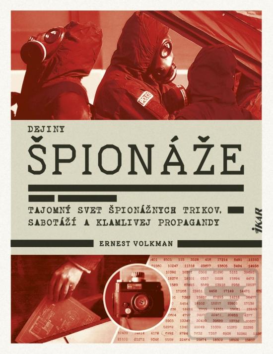 Kniha: Dejiny špionáže - Tajomný svet špionážnych trikov, sabotáží a klamlivej propagandy - 1. vydanie - Ernest Volkman