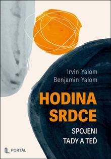 Kniha: Hodina srdce - Spojeni tady a teď - Irvin D. Yalom; Benjamin Yalom