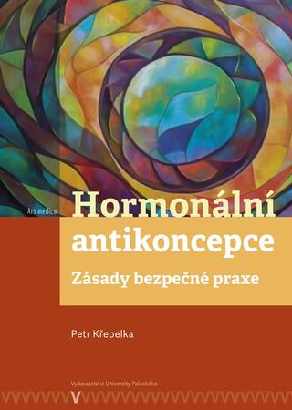 Kniha: Hormonální antikoncepce: zásady bezpečné praxe - Petr Křepelka
