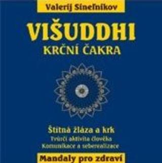 Kniha: Višuddhi - Krční čakra - Štítná žláza a krk - 1. vydanie - Valerij Sineľnikov