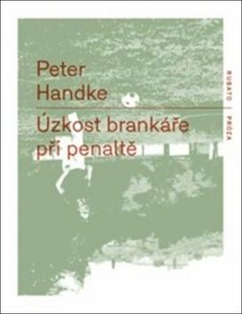 Kniha: Úzkost brankáře při penaltě - Peter Handke