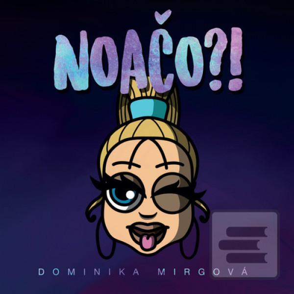 Dominika Mirgová: Noačo?… (Dominika Mirgová)