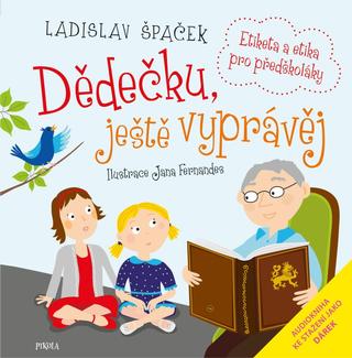 Kniha: Dědečku, ještě vyprávěj - 2. vydanie - Ladislav Špaček