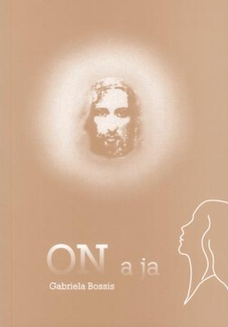 Kniha: On a ja - Duchovné rozhovory s Ježišom - Gabriela Bossis