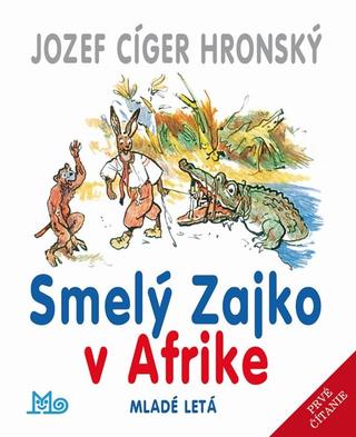 Kniha: Smelý Zajko v Afrike - 10. vydanie - Jozef Cíger Hronský