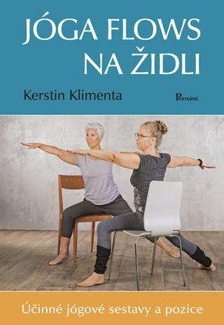 Kniha: Jóga flows na židli - Účinné jógové sestavy a pozice - 1. vydanie - Kerstin Klimenta