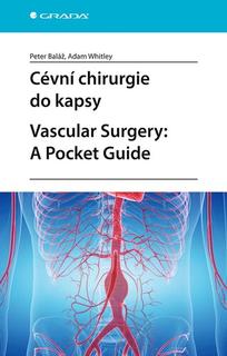 Kniha: Cévní chirurgie do kapsy - Vascular Surgery: A Pocket Guide - Peter Baláž; Adam Whitley
