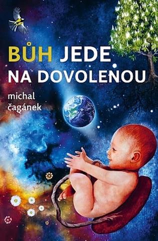 Kniha: Bůh jede na dovolenou - 1. vydanie - Michal Čagánek