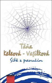 Kniha: Sítě z pavučin - 1. vydanie - Táňa Keleová-Vasilková