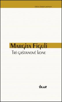 Kniha: Tri gaštanové kone - Margita Figuli