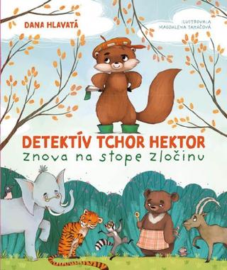 Kniha: Detektív tchor Hektor znova na stope zločinu - Detektív tchor Hektor 3. diel - 1. vydanie - Dana Hlavatá