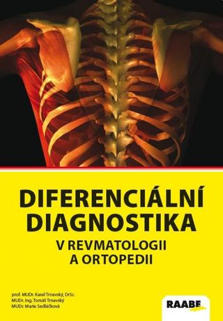 Kniha: Diferenciální diagnostika v revmatologii a ortopedii - 1. vydanie - Marie Sedláčková