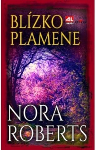 Kniha: Blízko plamene - Nora Robertsová