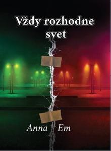 Kniha: Vždy rozhodne svet - Anna Em