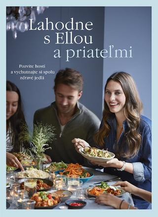 Kniha: Lahodne s Ellou a priateľmi - Ella Woodward