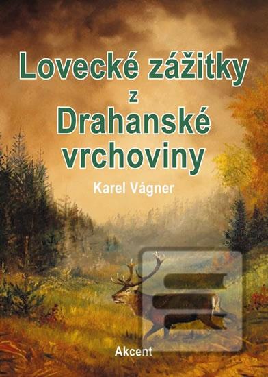 Lovecké zážitky z Drahan… (Karel Vágner)
