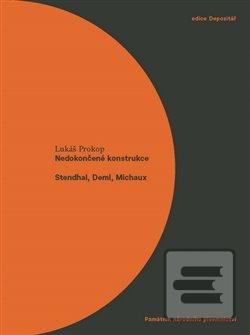 Kniha: Nedokončené konstrukce. Stendhal, Deml, Michaux - Lukáš Prokop