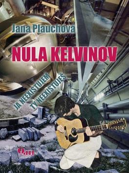 Kniha: Nula kelvinov - Ja neexistujem, ty neexistuješ - Jana Plauchová