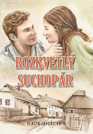 Kniha: Rozkvetlý suchopár - 1. vydanie - Vlasta Javořická