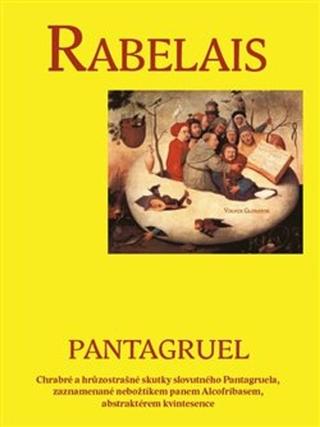 Kniha: Pantagruel - Chrabré a hrůzostrašné skutky slovutného Pantagruela, zaznamenané nebožtíkem pan - Francois Rabelais