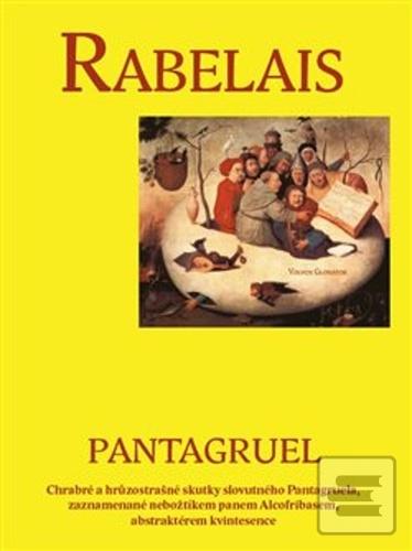 Kniha: Pantagruel - Chrabré a hrůzostrašné skutky slovutného Pantagruela, zaznamenané nebožtíkem pan - Francois Rabelais