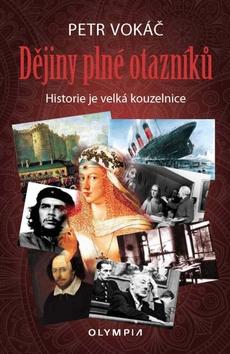 Kniha: Dějiny plné otazníků - Historie je velká kouztelnice - 1. vydanie - Petr Vokáč