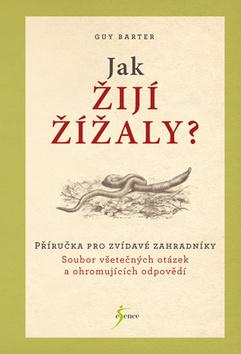 Kniha: Jak žijí žížaly - Příručka pro zvídavé zahradníky - 1. vydanie - Guy Barter