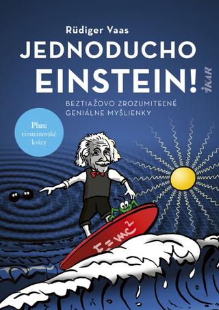 Kniha: Jednoducho Einstein! - Beztiažovo zrozumitel’né geniálne myšlienky - 1. vydanie - Rüdiger Vaas