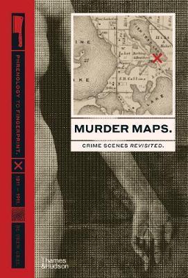 Kniha: Murder Maps: Crime Scenes Revisited; Phrenology to Fingerprint 1811–1911
