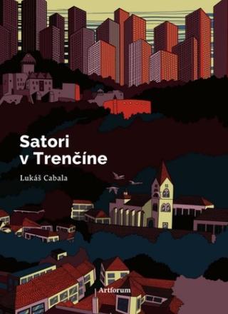 Kniha: Satori v Trenčíne - Lukáš Cabala