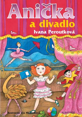 Kniha: Anička a divadlo - 1. vydanie - Eva Mastníková, Ivana Peroutková