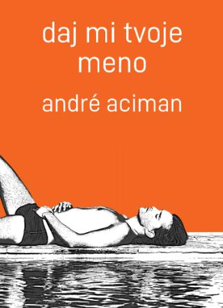 Kniha: Daj mi tvoje meno - André Aciman
