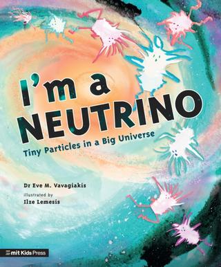 Kniha: I'm a Neutrino: Tiny Particles in a Big Universe