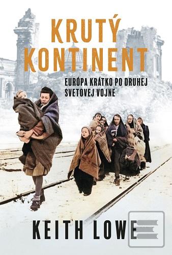 Kniha: Krutý kontinent - Európa krátko po druhej svetovej vojne - Keith Lowe