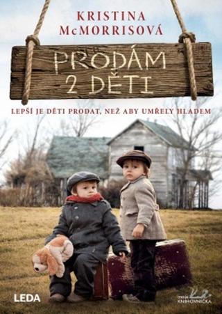 Kniha: Prodáno v pondělí - Lepší je děti prodat, než aby umřely hladem - 1. vydanie - Kristina McMorris