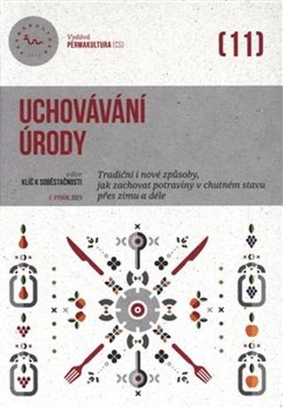 Kniha: Uchovávání úrody - Tradiční i nové způsoby, jak zachovat potraviny v chutném stavu přes zimu i déle - Eva Hauserová