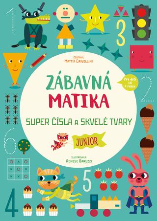 Kniha: Zábavná matika Junior - Super čísla a skvelé tvary - Matteo Crivellini