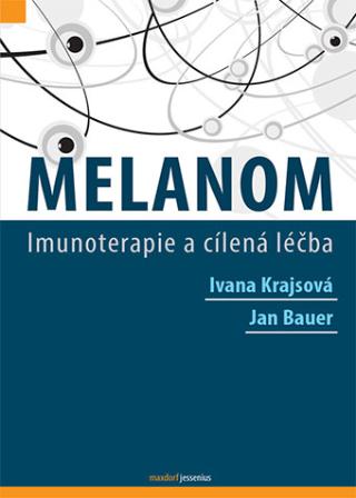 Kniha: Melanom - Imunoterapie a cílená léčba - 1. vydanie - Ivana Krajsová