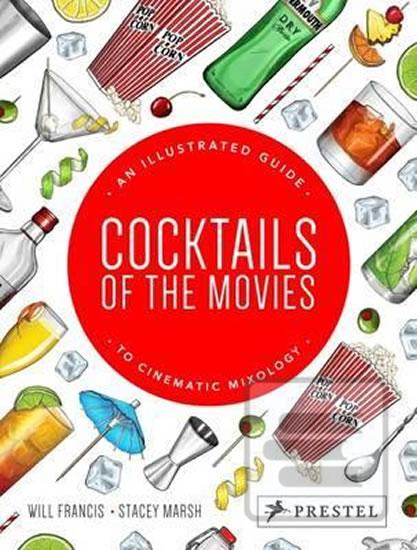 Kniha: Cocktails of the Movies : An Illustrated Guide to Cinematic Mixology - 1. vydanie - Will Francis