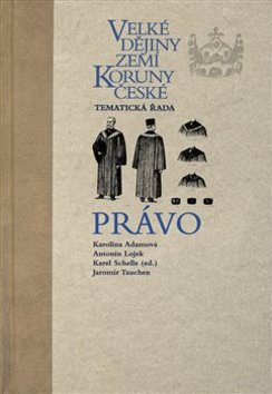 Kniha: Velké dějiny zemí Koruny české Právo - 1. vydanie - Karel Schelle