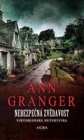 Kniha: Nebezpečná zvědavost - Viktoriánská detektivka - 1. vydanie - Ann Granger