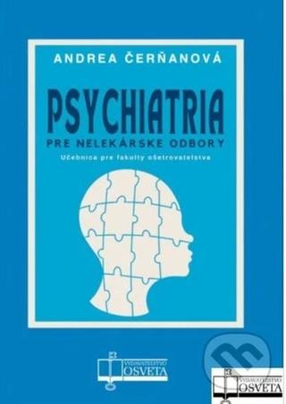 Kniha: Psychiatria pre nelekárske odbory - Učebnica pre fakulty ošetrovatelstva - Andrea Čerňanová
