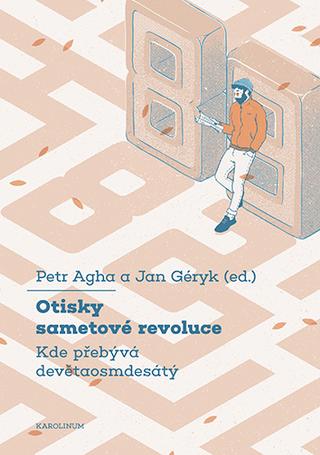 Kniha: Otisky sametové revoluce - Kde přebývá devětaosmdesátý - Petr Agha