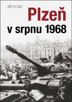 Kniha: Plzeň v srpnu 1968 - 1. vydanie - Jiří Plzák