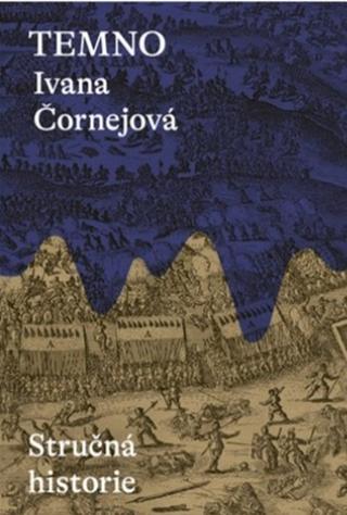 Kniha: Temno Stručná historie - Stručná historie - 1. vydanie - Ivana Čornejová