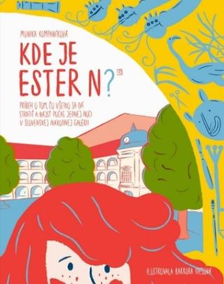 Kniha: Kde je Ester N? - Príbeh o tom, čo všetko sa dá stratiť a nájsť počas jednej noci v Slovenskej národnej galérii - Monika Kompaníková