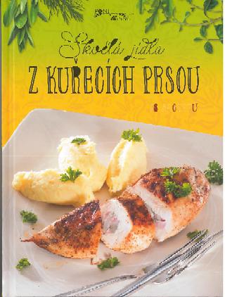 Kniha: CZ Skvelá jídla z kurecích prsou - 1. vydanie