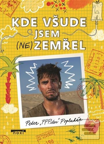Kniha: Kde všude jsem (ne)zemřel - 1. vydanie - Peter PPPíter Popluhár