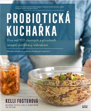 Kniha: Probiotická kuchařka - Více než 100 chutných a přírodních receptů pro zdravý mikrobiom - Kelli Fosterová
